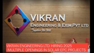 Vikran Engineering Ltd. Hiring 2025 – Multiple Openings in Solar EPC Projects Across Maharashtra, Madhya Pradesh & Uttar Pradesh | Apply Now