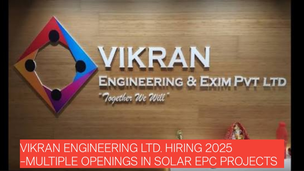 Vikran Engineering Ltd. Hiring 2025 – Multiple Openings in Solar EPC Projects Across Maharashtra, Madhya Pradesh & Uttar Pradesh | Apply Now
