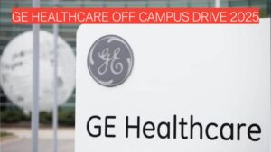 GE HealthCare Off Campus Drive 2025 – Graduate Engineer Trainee (GET) Hiring | Freshers | Up to ₹5.1 LPA | Apply Now