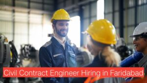 Civil Contract Engineer Hiring in Faridabad | Full-Time Construction Job Opportunity 2025