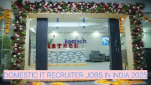 Domestic IT Recruiter Jobs in India 2025 – Kastech Software Solutions Careers