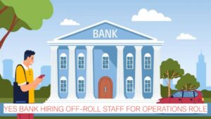 Private Bank Jobs in Mumbai: Yes Bank Hiring Off-Roll Staff for Operations Role