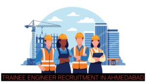 Civil Engineering Fresher Jobs 2026 | Trainee Engineer Recruitment in Ahmedabad